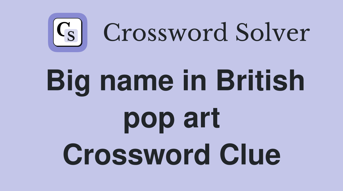 Big name in British pop art Crossword Clue