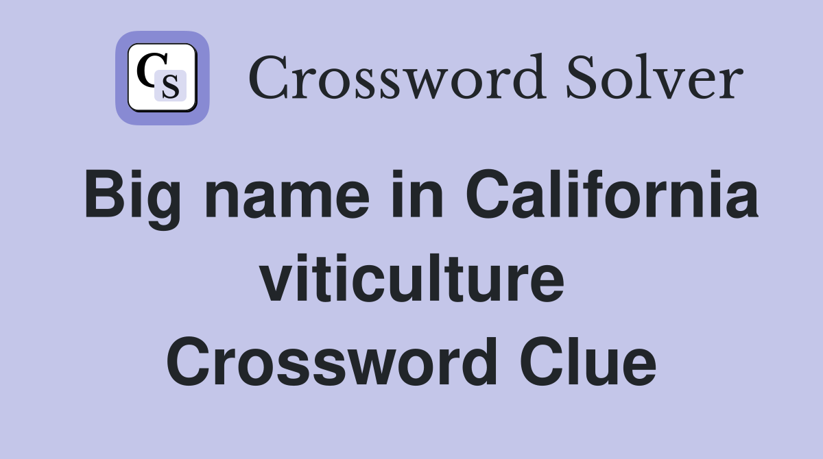 Big name in California viticulture Crossword Clue