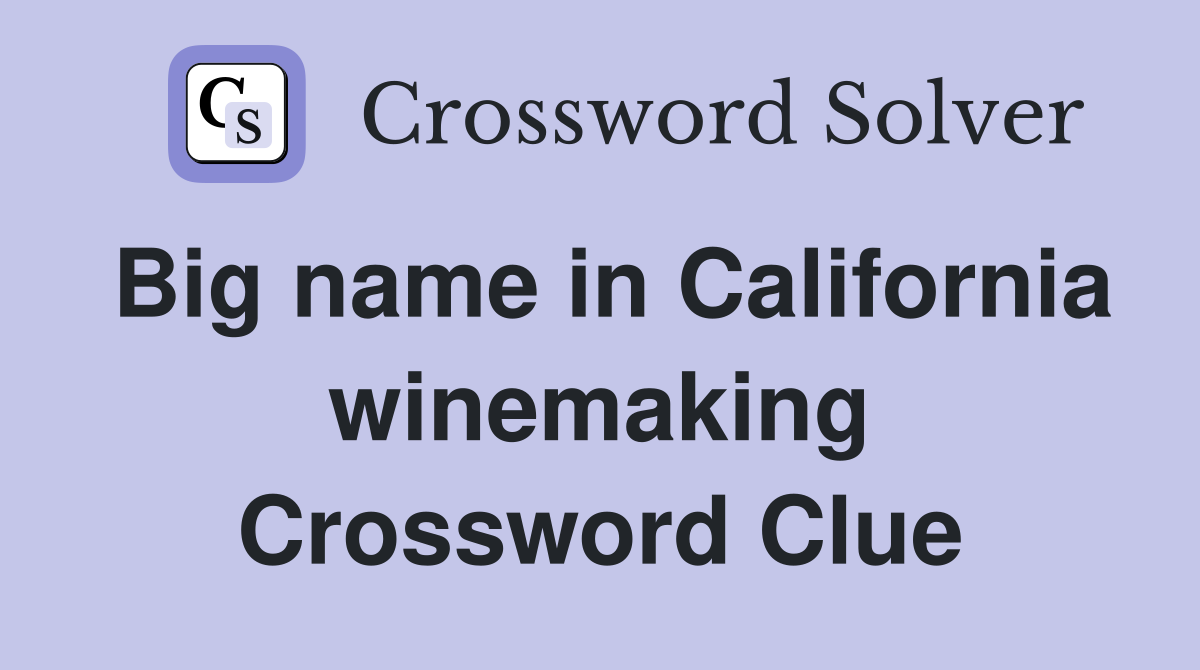 Big name in California winemaking Crossword Clue