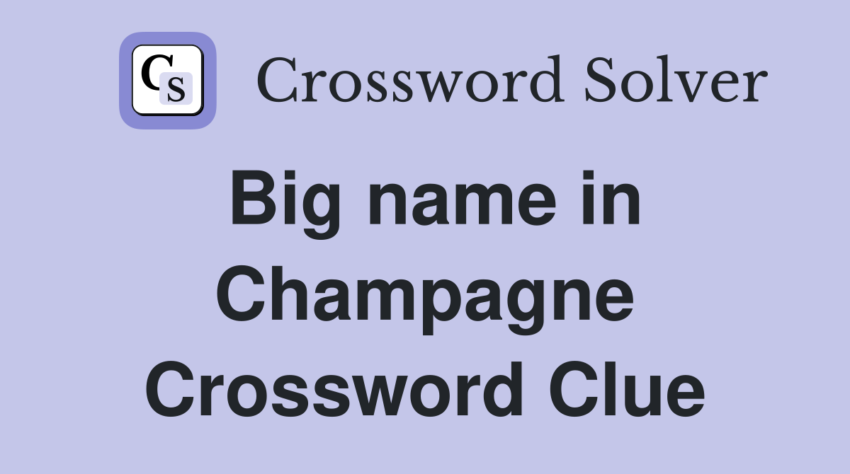 Big name in Champagne Crossword Clue