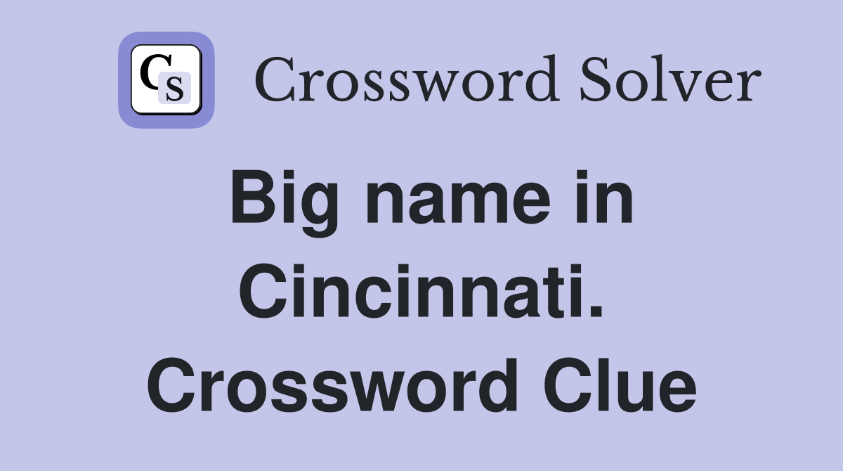 Big name in Cincinnati. Crossword Clue
