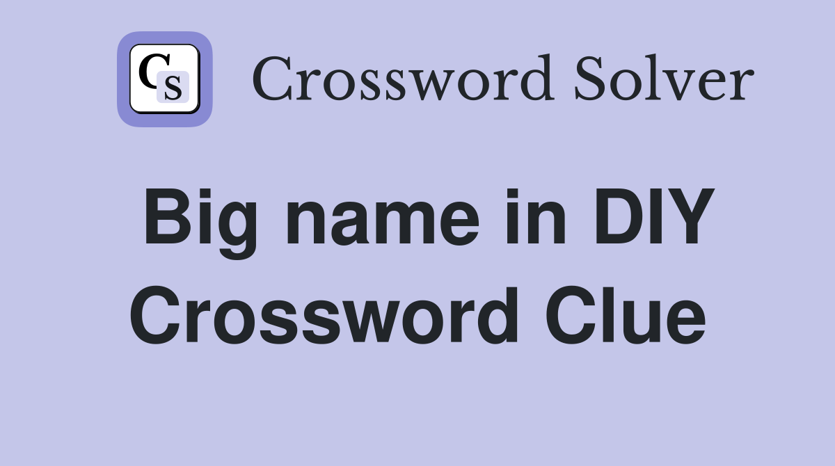 Big name in DIY Crossword Clue