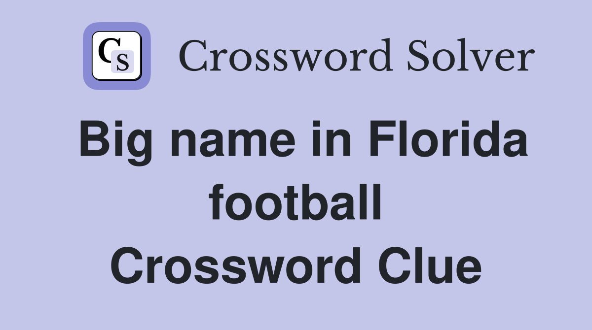 Big name in Florida football Crossword Clue