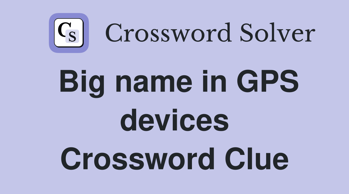 Big name in GPS devices Crossword Clue