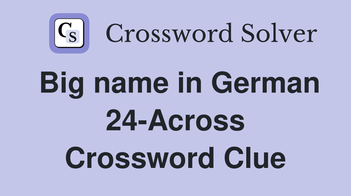 Big name in German 24-Across Crossword Clue