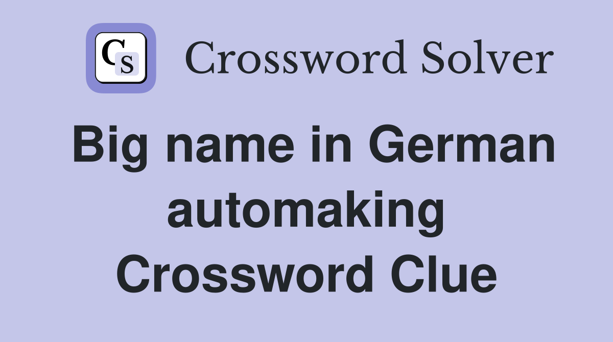 Big name in German automaking Crossword Clue