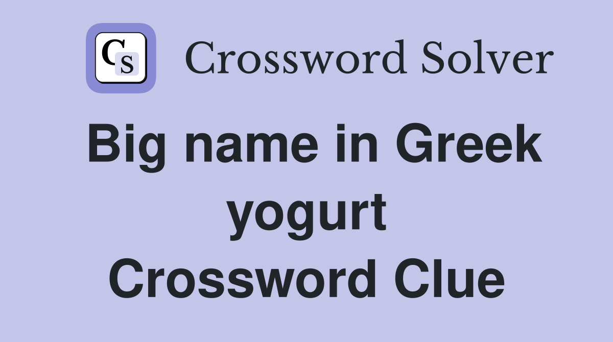 Big name in Greek yogurt Crossword Clue