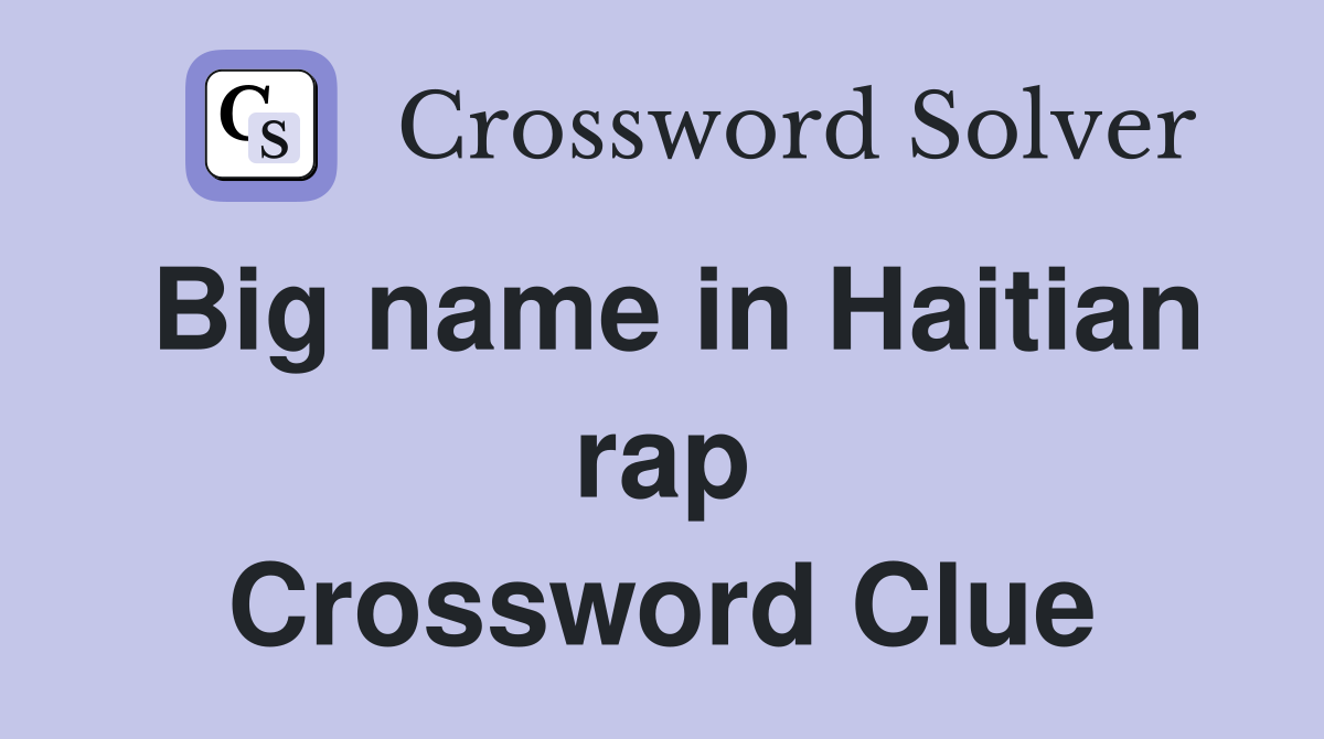 Big name in Haitian rap Crossword Clue