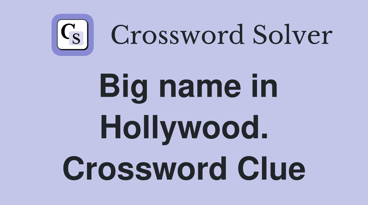 Big name in Hollywood. Crossword Clue