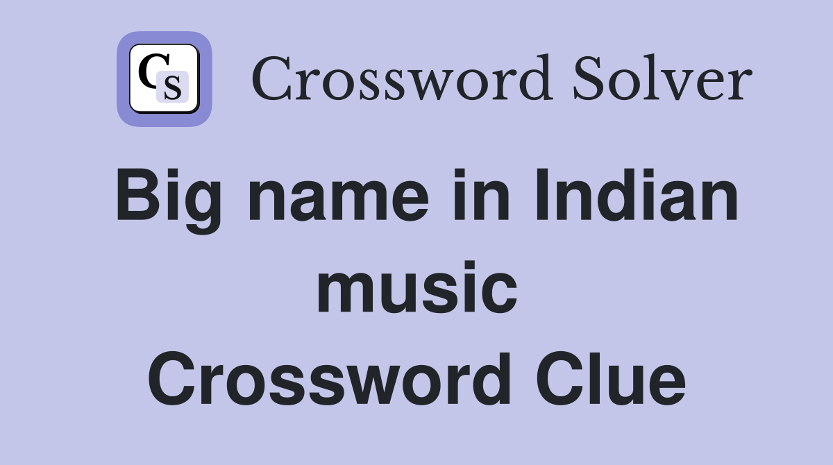 Big name in Indian music Crossword Clue