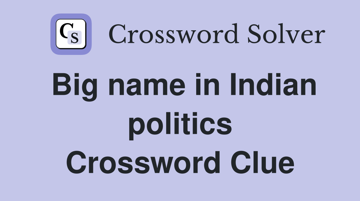 Big name in Indian politics Crossword Clue