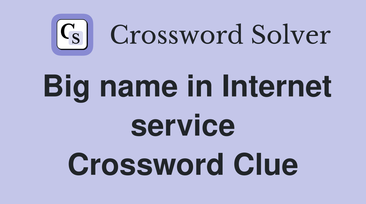 Big name in Internet service Crossword Clue
