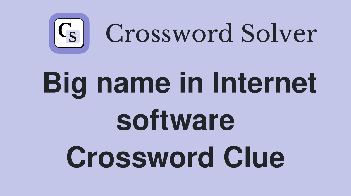 Big name in Internet software Crossword Clue