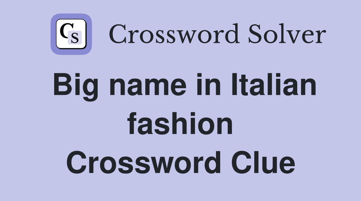 Big name in Italian fashion Crossword Clue
