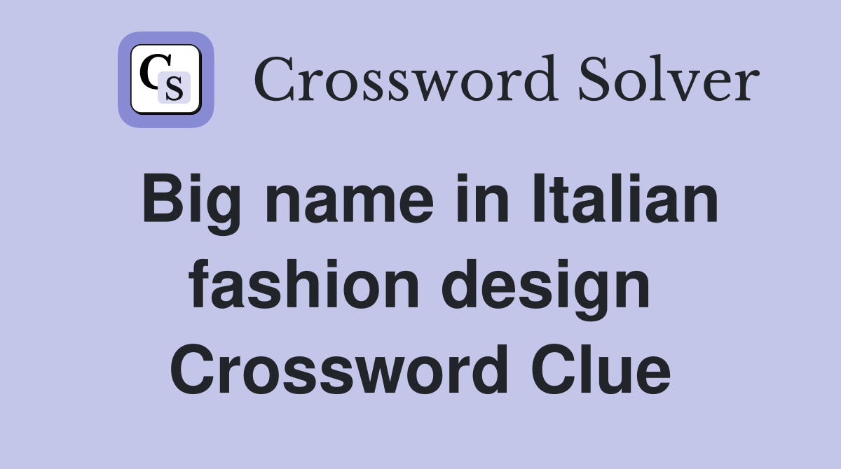 Big name in Italian fashion design Crossword Clue