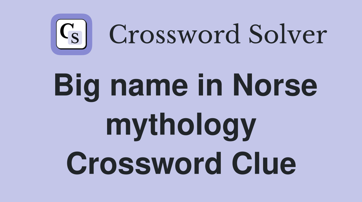 Big name in Norse mythology Crossword Clue