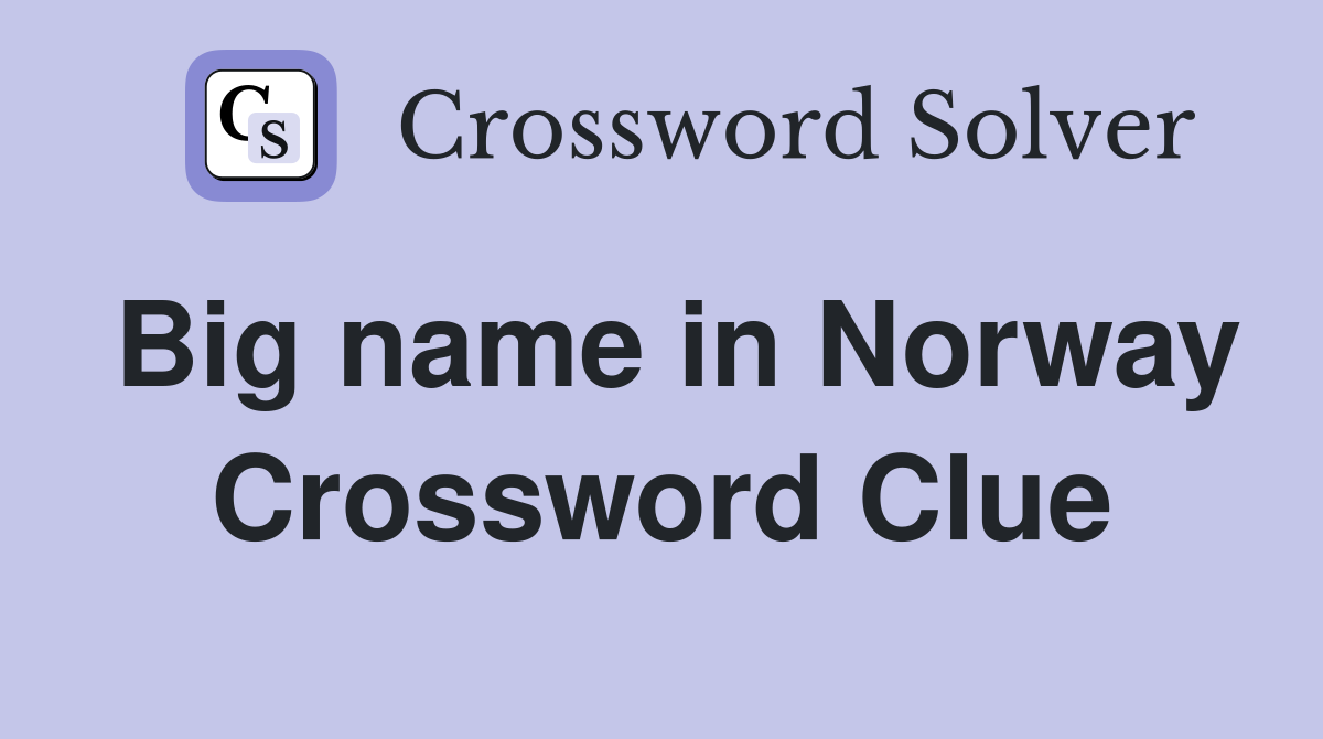 Big name in Norway Crossword Clue