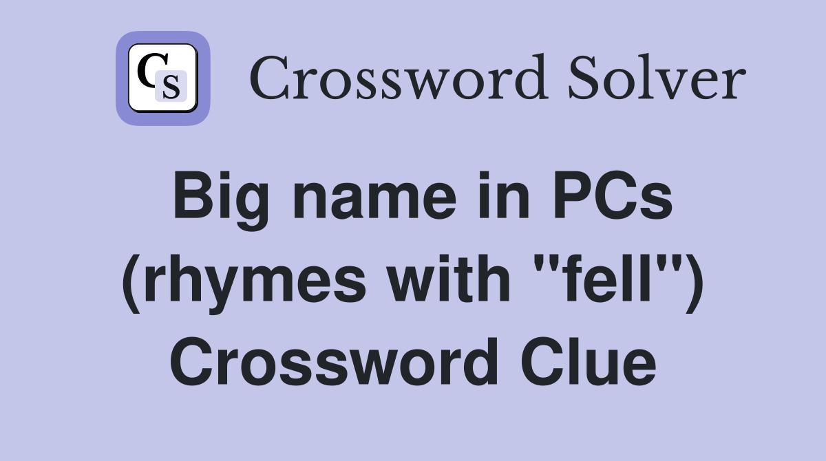 Big name in PCs (rhymes with "fell") Crossword Clue