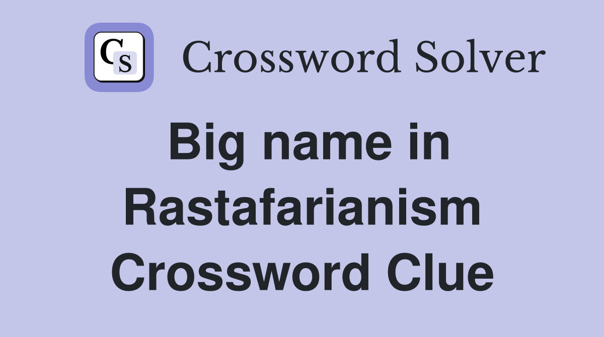 Big name in Rastafarianism Crossword Clue