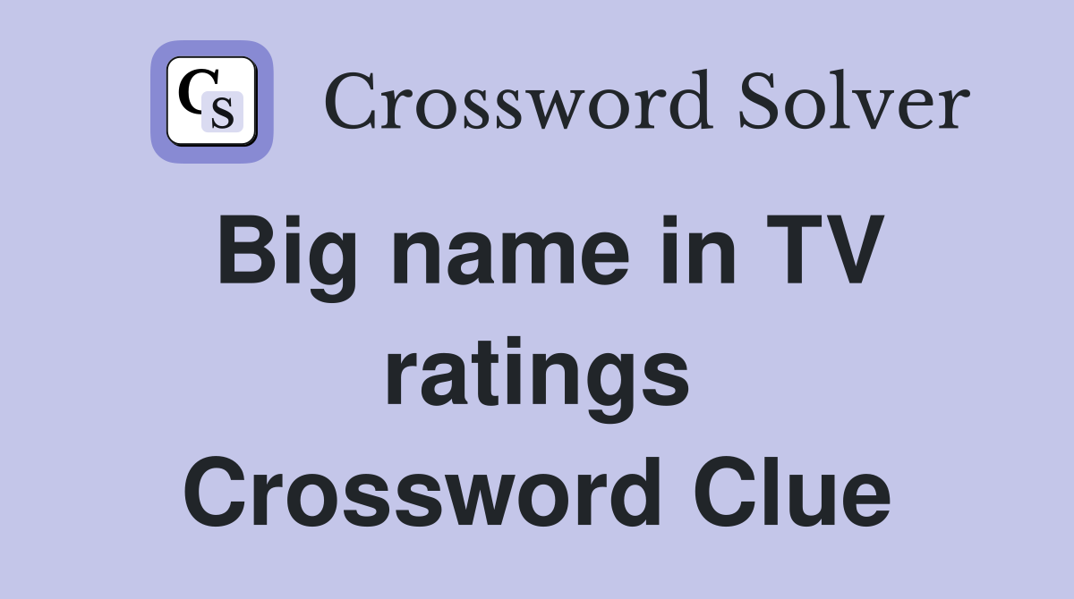 Big name in TV ratings Crossword Clue