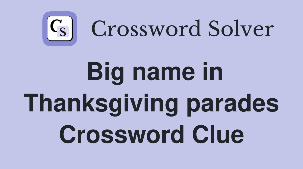 Big name in Thanksgiving parades Crossword Clue