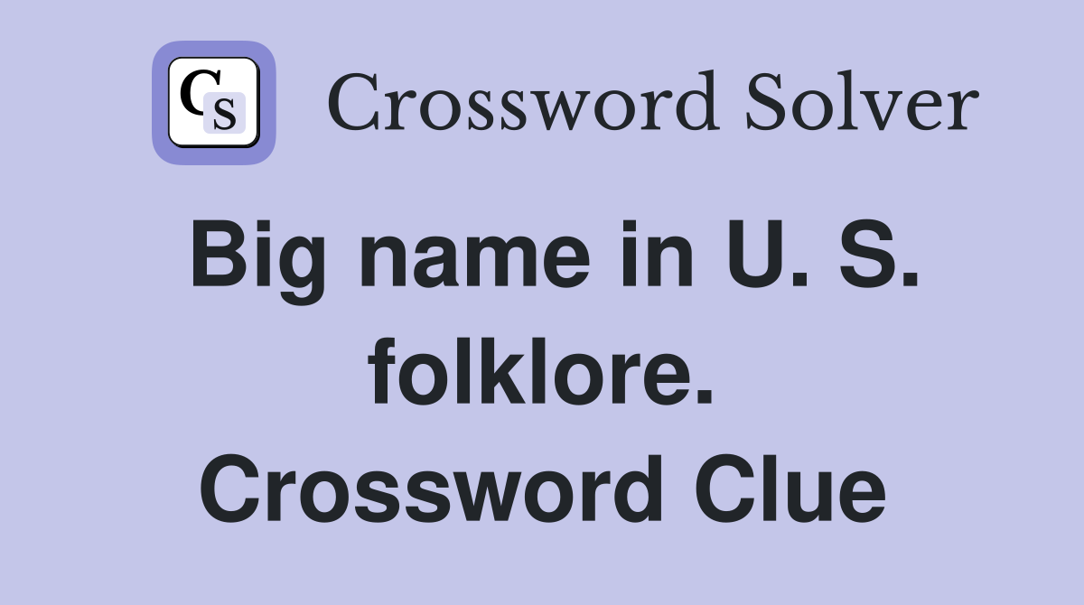 Big name in U. S. folklore. Crossword Clue