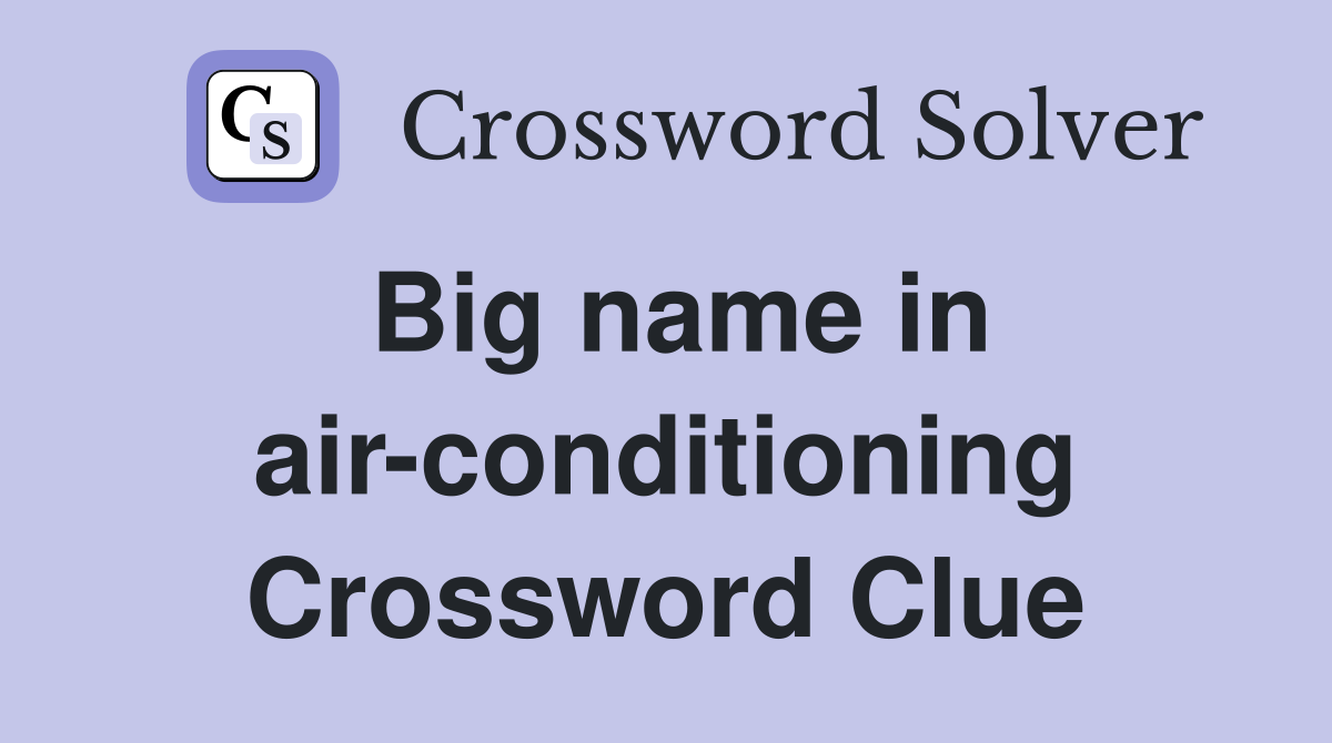 Big name in air-conditioning Crossword Clue