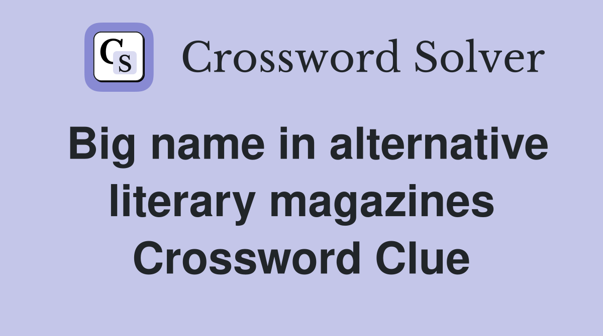 Big name in alternative literary magazines Crossword Clue
