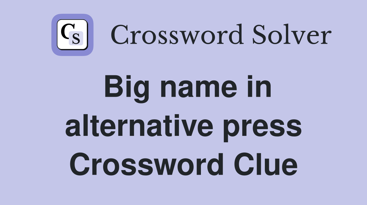 Big name in alternative press Crossword Clue