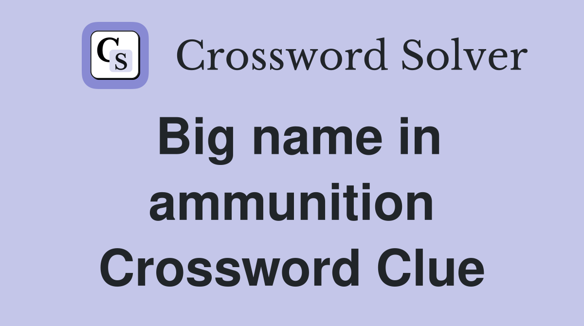 Big name in ammunition Crossword Clue
