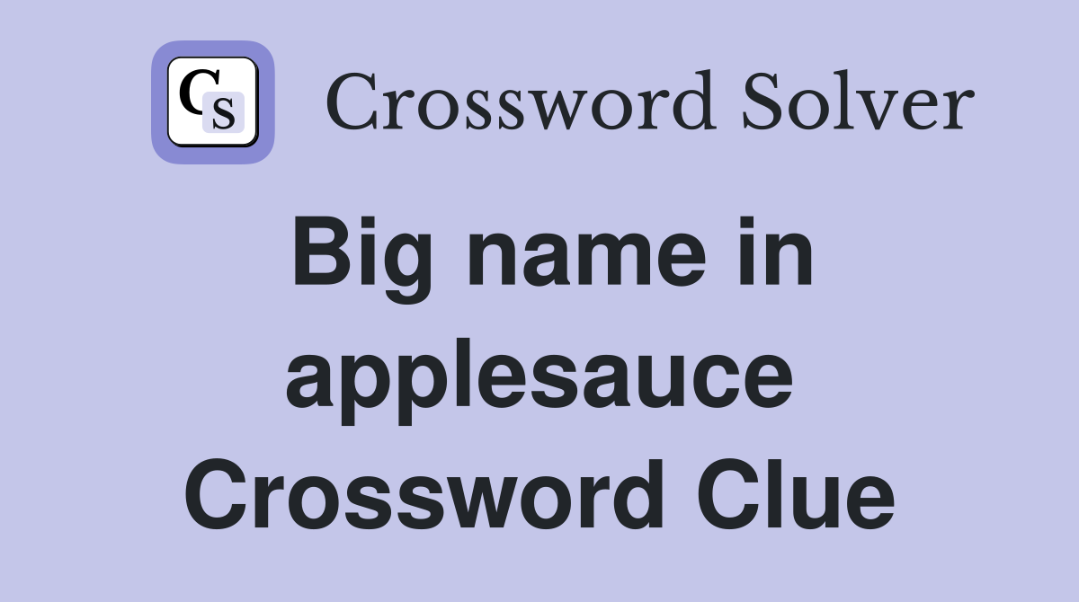 Big name in applesauce Crossword Clue