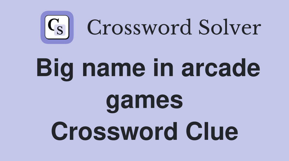 Big name in arcade games Crossword Clue
