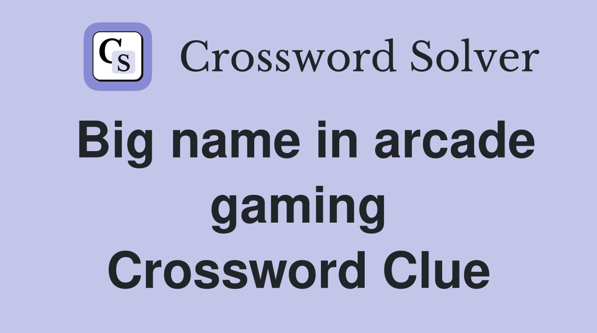 Big name in arcade gaming Crossword Clue