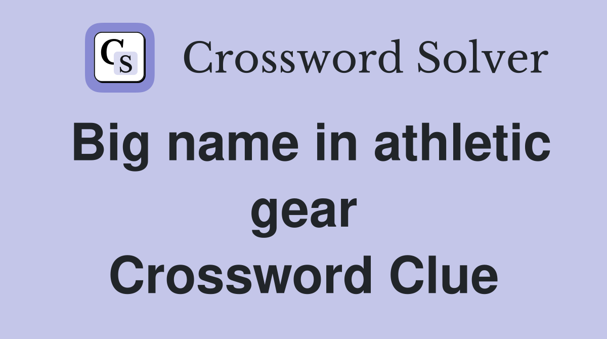 Big name in athletic gear Crossword Clue