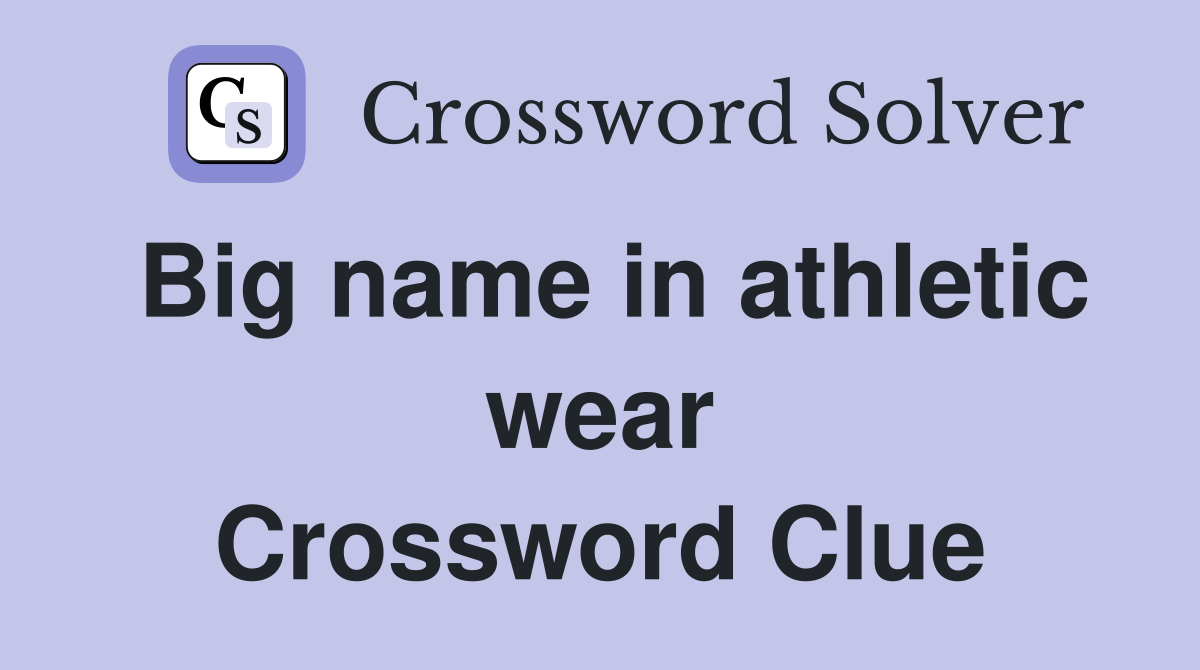 Big name in athletic wear Crossword Clue