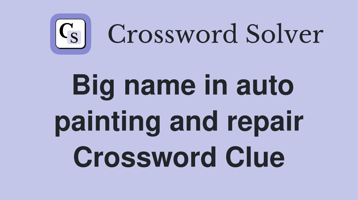 Big name in auto painting and repair Crossword Clue