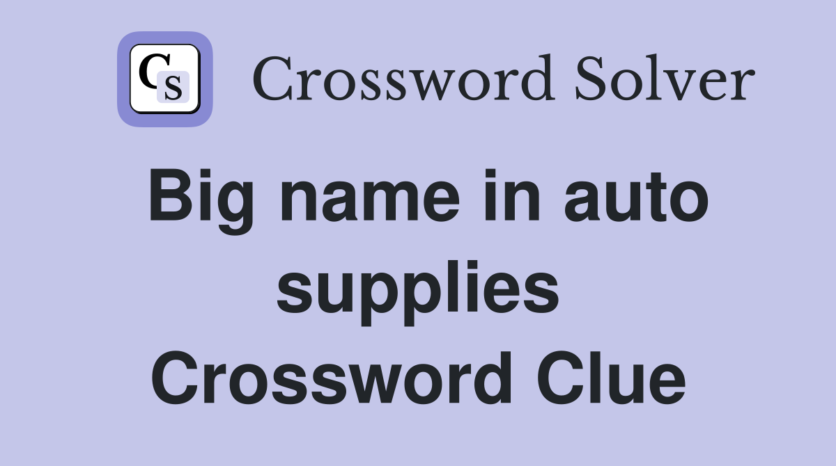Big name in auto supplies Crossword Clue