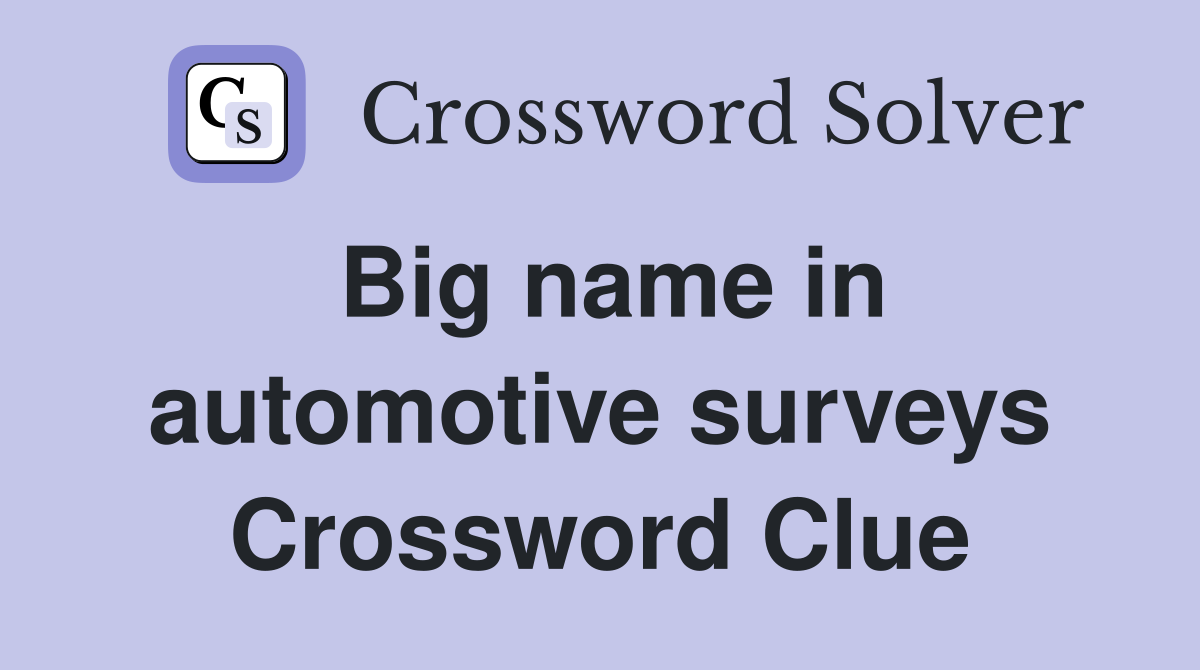 Big name in automotive surveys Crossword Clue