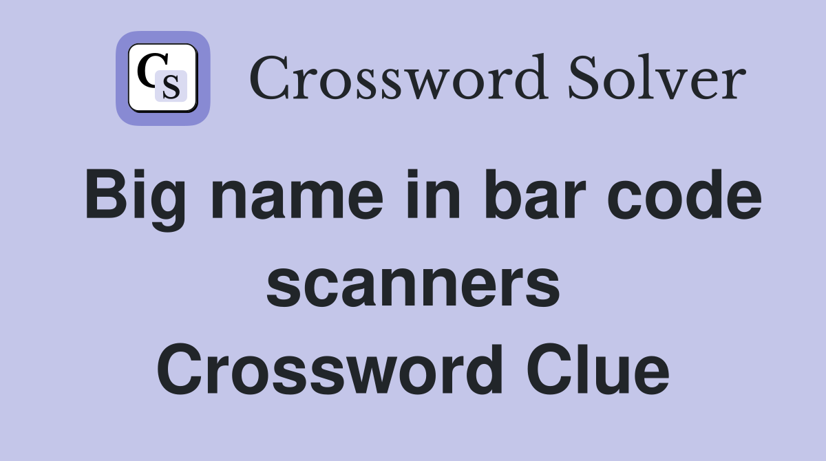 Big name in bar code scanners Crossword Clue