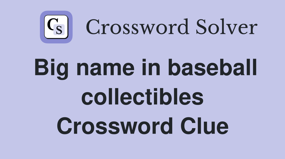 Big name in baseball collectibles Crossword Clue