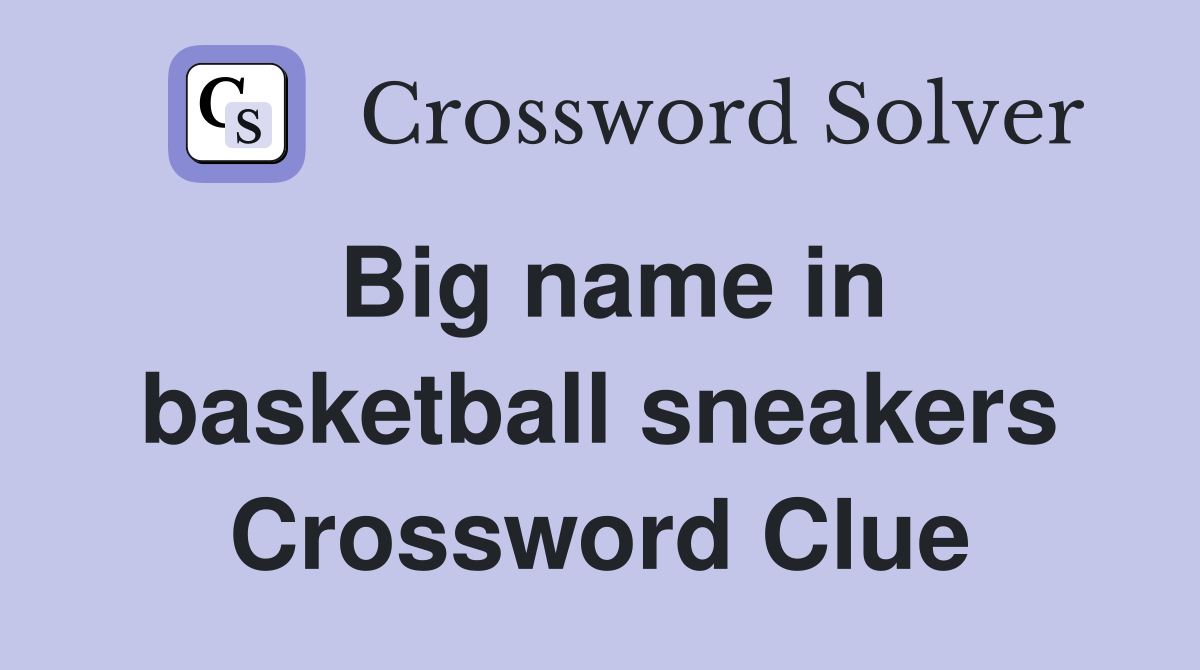 Big name in basketball sneakers Crossword Clue