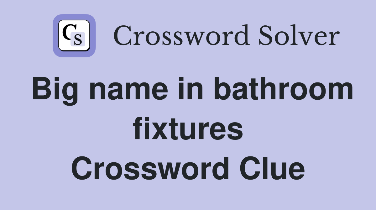 Big name in bathroom fixtures Crossword Clue