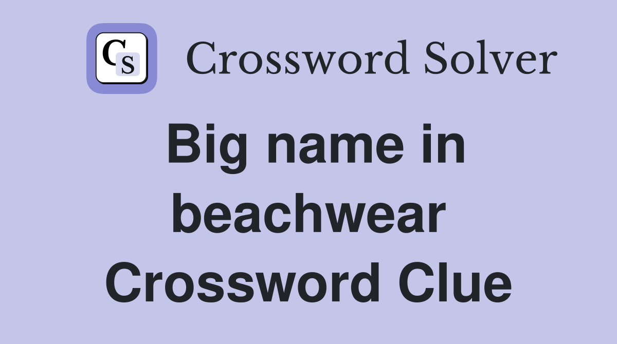 Big name in beachwear Crossword Clue