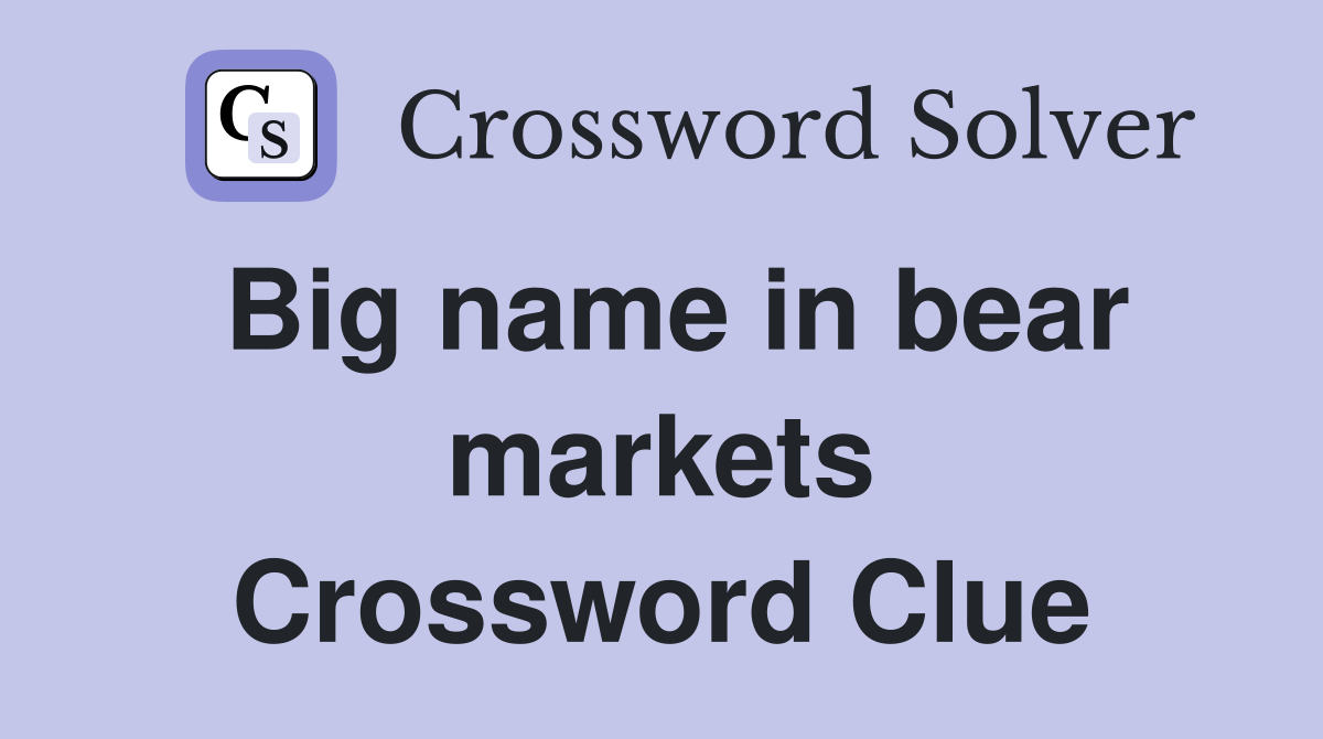 Big name in bear markets Crossword Clue