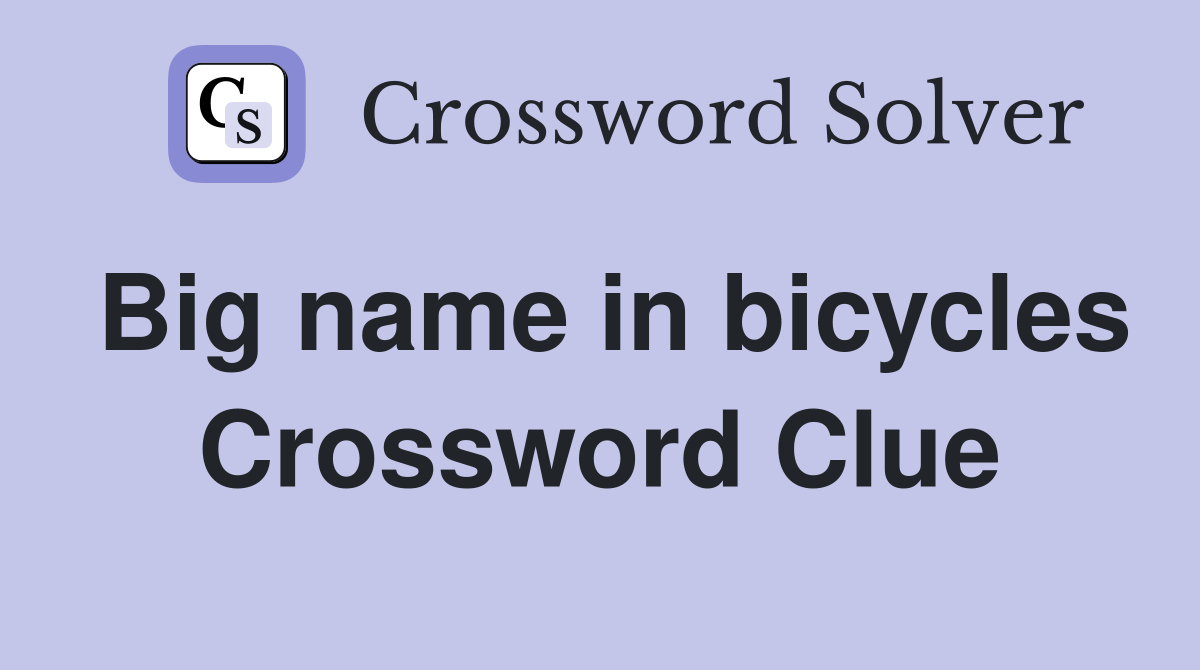 Big name in bicycles Crossword Clue