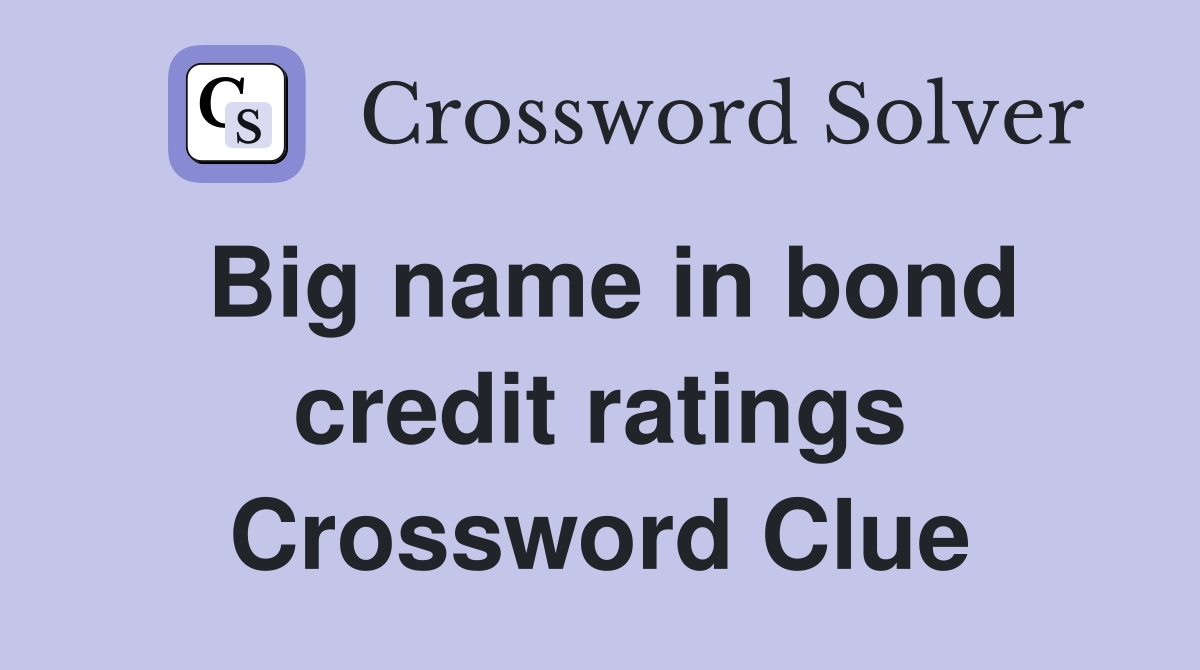 Big name in bond credit ratings Crossword Clue
