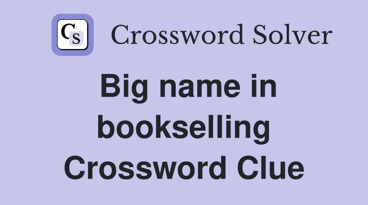 Big name in bookselling Crossword Clue