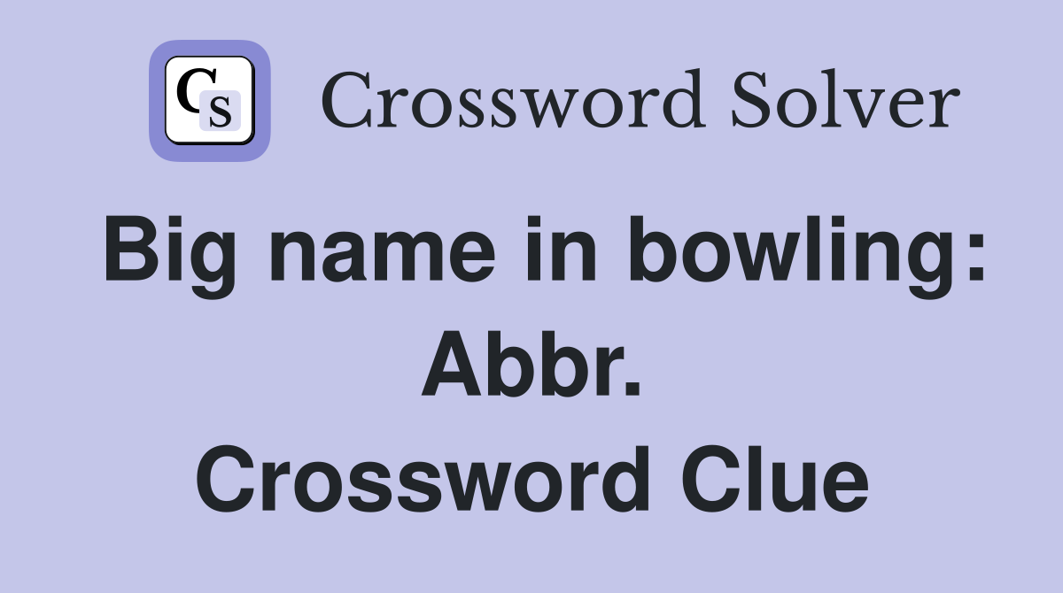 Big name in bowling: Abbr. Crossword Clue