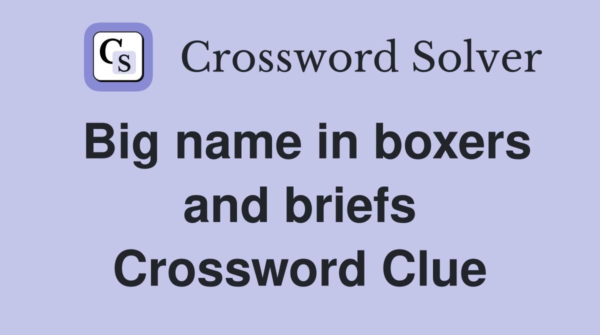Big name in boxers and briefs Crossword Clue