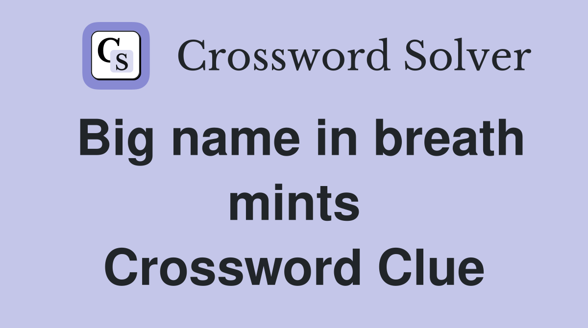 Big name in breath mints Crossword Clue